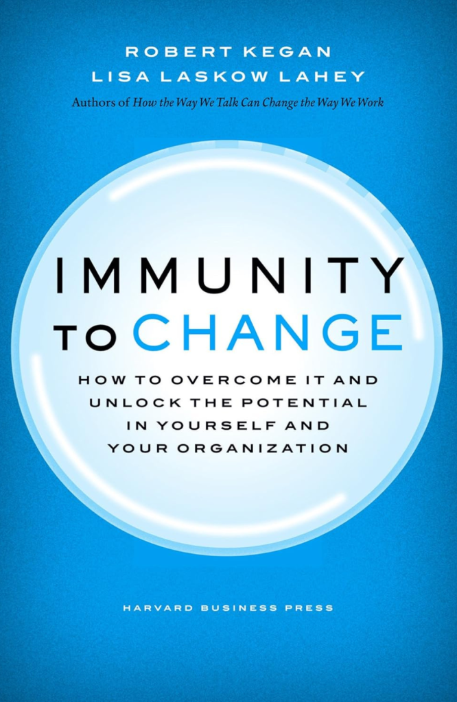Immunity to Change by Keegan & Lahey
